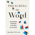 Preaching the Word: Contemporary Approaches to the Bible for the Pulpit