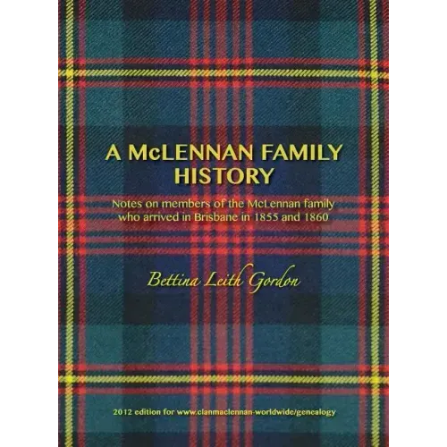 A McLennan Family History: Notes on members of the McLennan family who arrived in Brisbane in 1855 and 1860