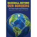 Baseball Beyond Our Borders: An International Pastime