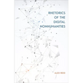 Rhetorics of the Digital Nonhumanities