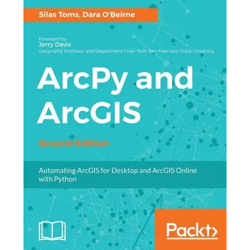 ArcPy and ArcGIS: Automating ArcGIS for Desktop and ArcGIS Online with Python