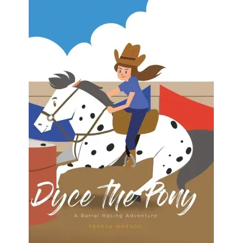 Dyce the Pony: A Barrel Racing Adventure
