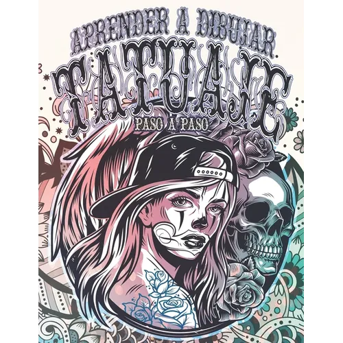 Tatuaje: Aprender a Dibujar Paso a Paso: Colección Tatuajes modernos para diseñar para aliviar el estrés y la ansiedad Tatuajes