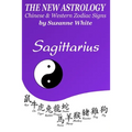 The New Astrology Sagittarius Chinese and Western Zodiac Signs: The New Astrology by Sun Signs