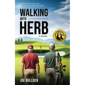 Walking with Herb: A Spiritual Golfing Journey to the Masters