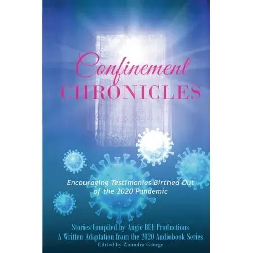 Confinement Chronicles: Encouraging Stories Birthed Out of the 2020 Pandemic