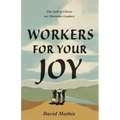 Workers for Your Joy: The Call of Christ on Christian Leaders
