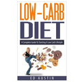 Low-Carb Diet A Complete Guide To Starting A Low Carb Lifestyle: Recipes & Meal Plan (Planning), Low Carb Diet, Low Carbohydrate Diet, Beginners, Prot