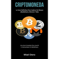 Criptomoneda: La guía definitiva para cadena de bloque (Blockchain), minería y más (Una guía completa para invertir e intercambiar en blockchains)
