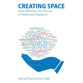 Creating Space: Story, Reflection and Practice in Healthcare Chaplaincy
