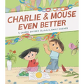 Charlie & Mouse Even Better: Book 3