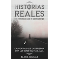 Historias Reales de Fantasmas y Espectros: Encuentros que Ocurrieron con los Seres del más Allá