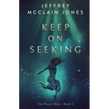 Keep on Seeking: A Supernatural Christian Novel