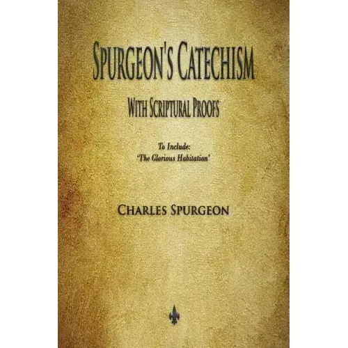 Spurgeon's Catechism: With Scriptural Proofs