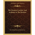 The Western Cowboy And Arabians In The Rockies