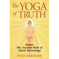 The Yoga of Truth: Jnana: The Ancient Path of Silent Knowledge