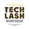 Techlash: Who Makes the Rules in the Digital Gilded Age?