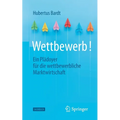 Wettbewerb!: Ein Plädoyer Für Die Wettbewerbliche Marktwirtschaft