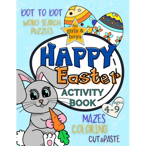 Happy Easter Activity Book for Girls and Boys 4-9: Workbook Full of Coloring and Other Activities Such as Mazes, Cut and Paste, Word Search Puzzles an - Paperback