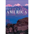 Becoming America: An Exploration of American Literature from Precolonial to Post-Revolution: Volume II