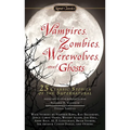 Vampires, Zombies, Werewolves and Ghosts: 25 Classic Stories of the Supernatural