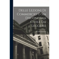 Delle lezioni di Commercio o sia d'economia Civile da leggersi