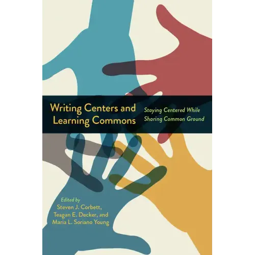 Writing Centers and Learning Commons: Staying Centered While Sharing Common Ground
