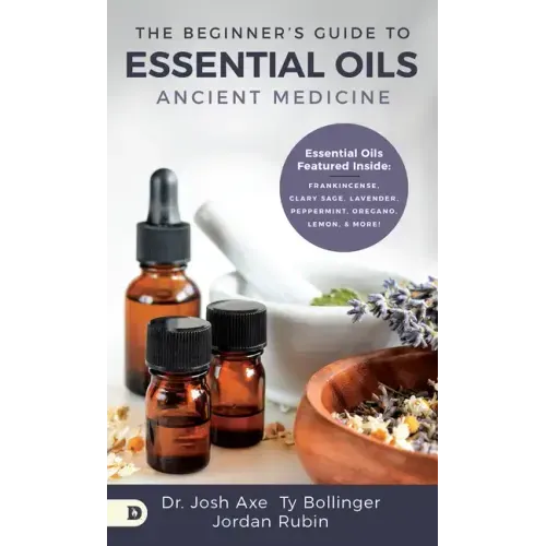 The Beginner's Guide to Essential Oils: Ancient Medicine