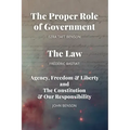 The Proper Role of Government and The Law: Also, A Look at Agency, Freedom & Liberty, and the Constitution & Our Responsibility