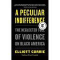 A Peculiar Indifference: The Neglected Toll of Violence on Black America