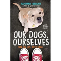 Our Dogs, Ourselves: How We Live with Dogs
