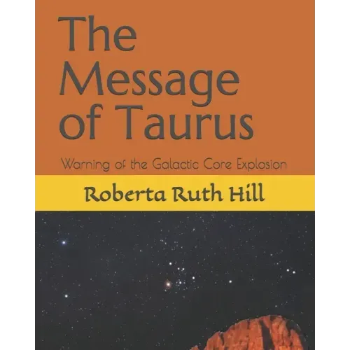The Message of Taurus: Warning of the Galactic Core Explosion