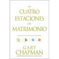 Las Cuatro Estaciones del Matrimonio: ¿En Qué Estación Se Encuentra Su Matrimonio? = Four Seasons of Marriage