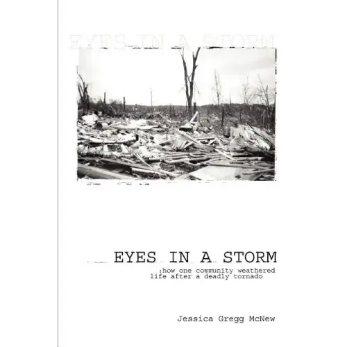 Eyes in a Storm: How One Community Weathered Life After a Deadly Tornado
