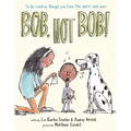 Bob Not Bob!: *To Be Read as Though You Have the Worst Cold Ever