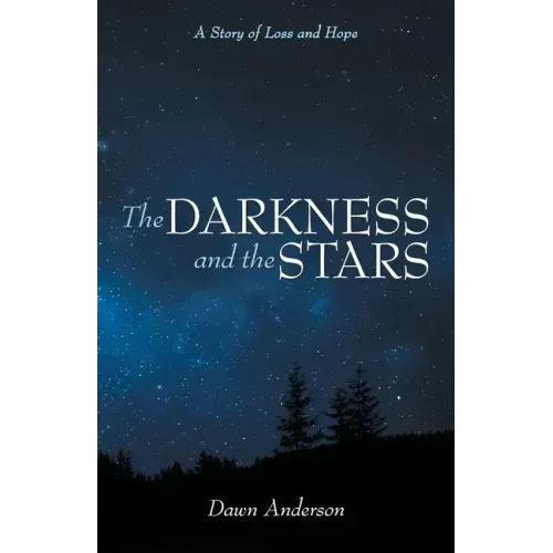 The Darkness and the Stars: A Story of Loss and Hope