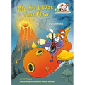 Oh, the Lavas That Flow! All about Volcanoes