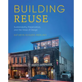 Building Reuse: Sustainability, Preservation, and the Value of Design