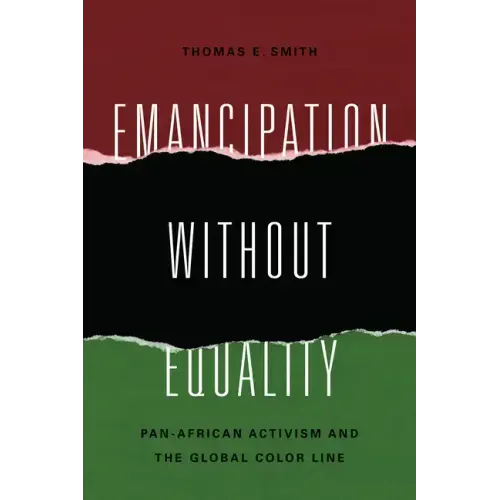 Emancipation without Equality: Pan-African Activism and the Global Color Line