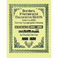 Borders, Frames and Decorative Motifs from the 1862 Derriey Typographic Catalog