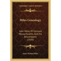 Miles Genealogy: John Miles Of Concord, Massachusetts, And His Descendants (1920)