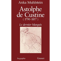 Astolphe de Custine 1790-1857 Le Dernier Marquis