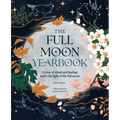 The Full Moon Yearbook: A Year of Ritual and Healing Under the Light of the Full Moon.