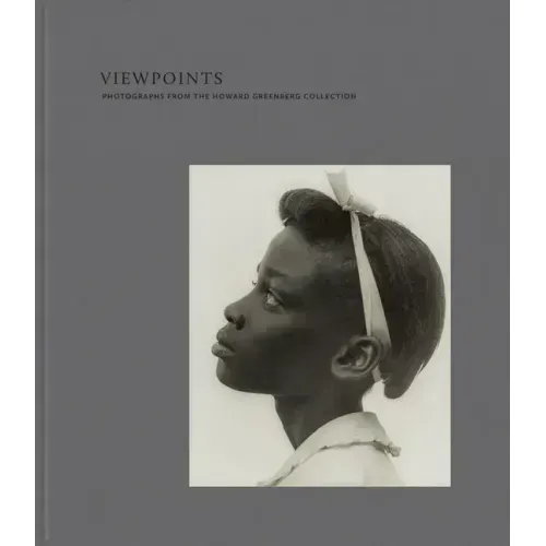 Viewpoints: Photographs from the Howard Greenberg Collection