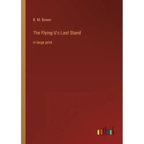 The Flying U's Last Stand: in large print