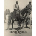 Henry Harris 1865 * 1937: Legendary Black Vaquero