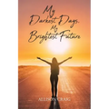 My Darkest Days, My Brightest Future