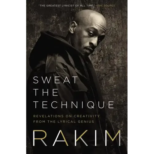 Sweat the Technique: Revelations on Creativity from the Lyrical Genius