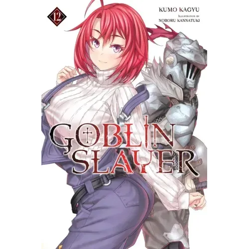 Goblin Slayer, Vol. 12 (Light Novel): Volume 12