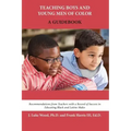 Teaching Boys and Young Men of Color: A Guidebook